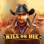 Kill or Die